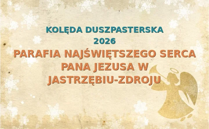 Parafia Najświętszego Serca Pana Jezusa w Jastrzębiu-Zdroju – harmonogram kolęd (wizyt duszpasterskich)