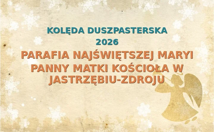 Parafia Najświętszej Maryi Panny Matki Kościoła w Jastrzębiu-Zdroju – harmonogram kolęd (wizyt duszpasterskich) 2025/2026