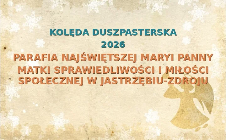 Parafia Najświętszej Maryi Panny Matki Sprawiedliwości i Miłości Społecznej w Jastrzębiu-Zdroju – harmonogram kolęd (wizyt duszpasterskich) 2025/2026
