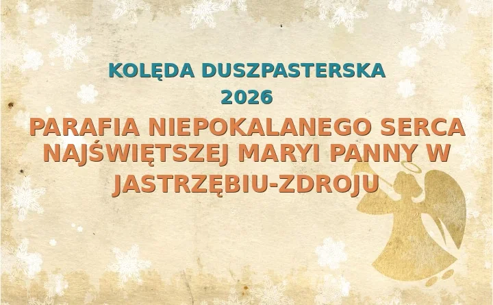 Parafia Niepokalanego Serca Najświętszej Maryi Panny w Jastrzębiu-Zdroju – harmonogram kolęd (wizyt duszpasterskich) 2025/2026