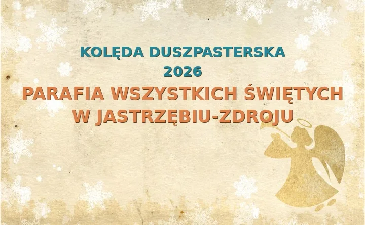 Parafia Wszystkich Świętych w Jastrzębiu-Zdroju – harmonogram kolęd (wizyt duszpasterskich) 2025/2026