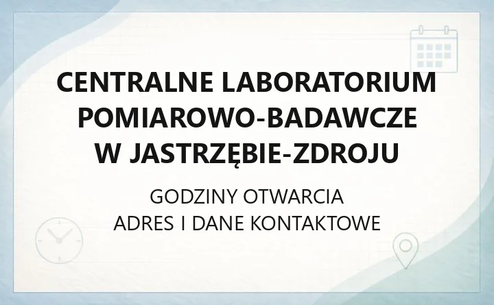 Centralne Laboratorium Pomiarowo-Badawcze w Jastrzębie-Zdroju - kontakt, oddziały, usługi laboratoryjne
