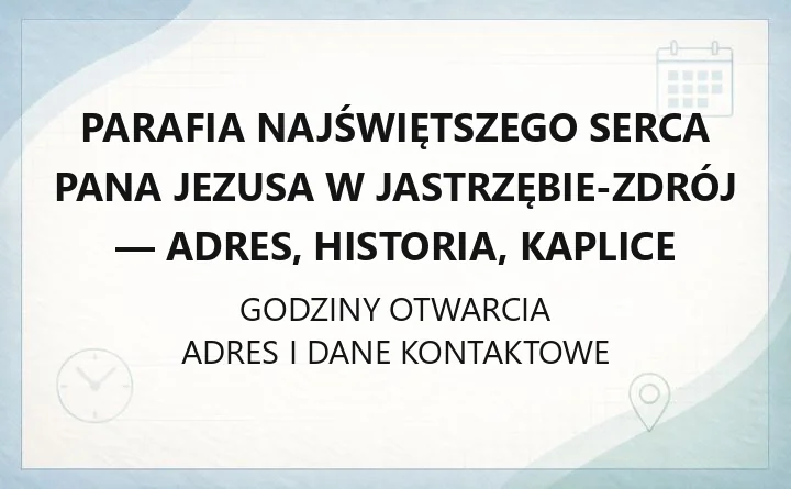 Parafia Najświętszego Serca Pana Jezusa w Jastrzębie-Zdrój - adres, historia, kaplice