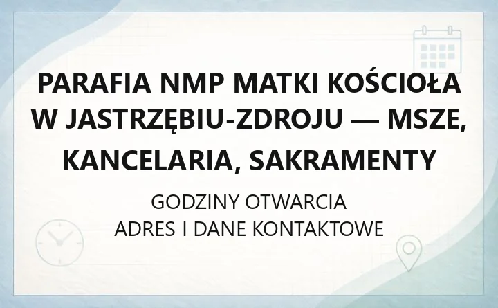 Parafia NMP Matki Kościoła w Jastrzębiu-Zdroju - msze, kancelaria, sakramenty