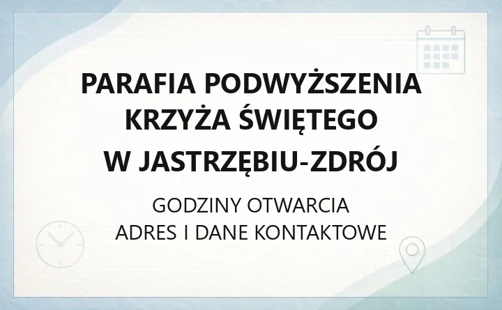 Parafia Podwyższenia Krzyża Świętego w Jastrzębiu-Zdrój - kontakt, kancelaria, sakramenty