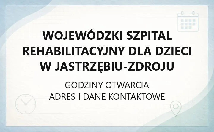 Wojewódzki Szpital Rehabilitacyjny dla Dzieci w Jastrzębiu-Zdroju - kontakt, oddziały, rejestracja