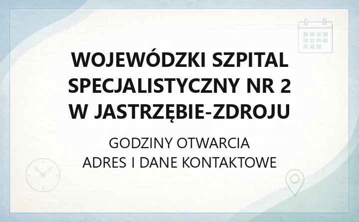 Wojewódzki Szpital Specjalistyczny Nr 2 w Jastrzębie-Zdroju - kontakt, oddziały, poradnie i rejestracja