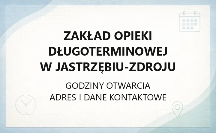 Zakład Opieki Długoterminowej w Jastrzębiu-Zdroju - kontakt, przyjęcie, opieka i rehabilitacja