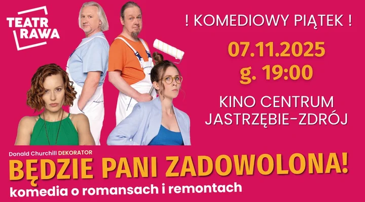 Grafika promocyjna wydarzenia Będzie Pani zadowolona! — komedia o romansach i remontach w Jastrzębiu-Zdroju