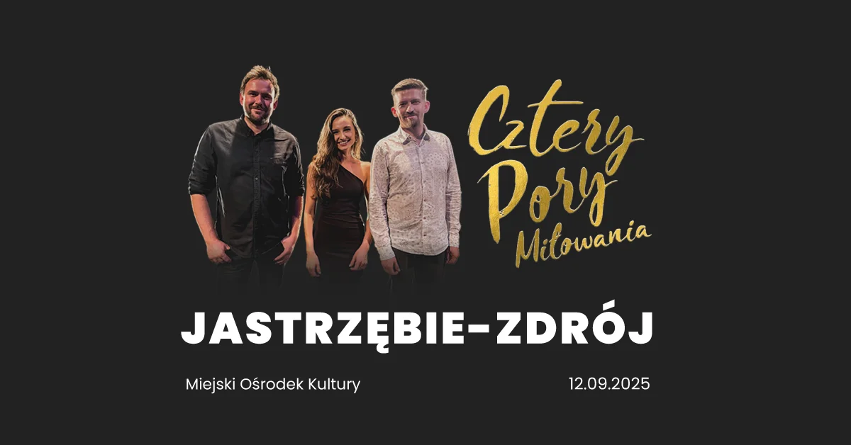Grafika promocyjna wydarzenia Koncert zespołu Cztery Pory Miłowania w Jastrzębiu-Zdroju